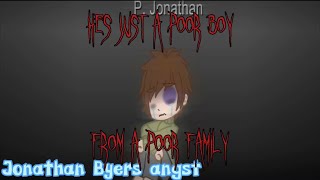 He’s just a poor boy from a poor family.|Jonathan Byers Angst|•ST•