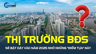 Thị trường bất động sản sẽ BẬT DẬY vào năm 2025 nhờ những 