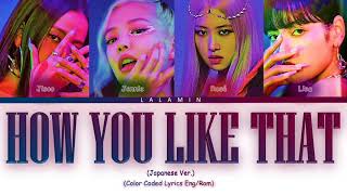Blackpink-How You Like That Jp Ver. Lyrics Color Coded Lyrics