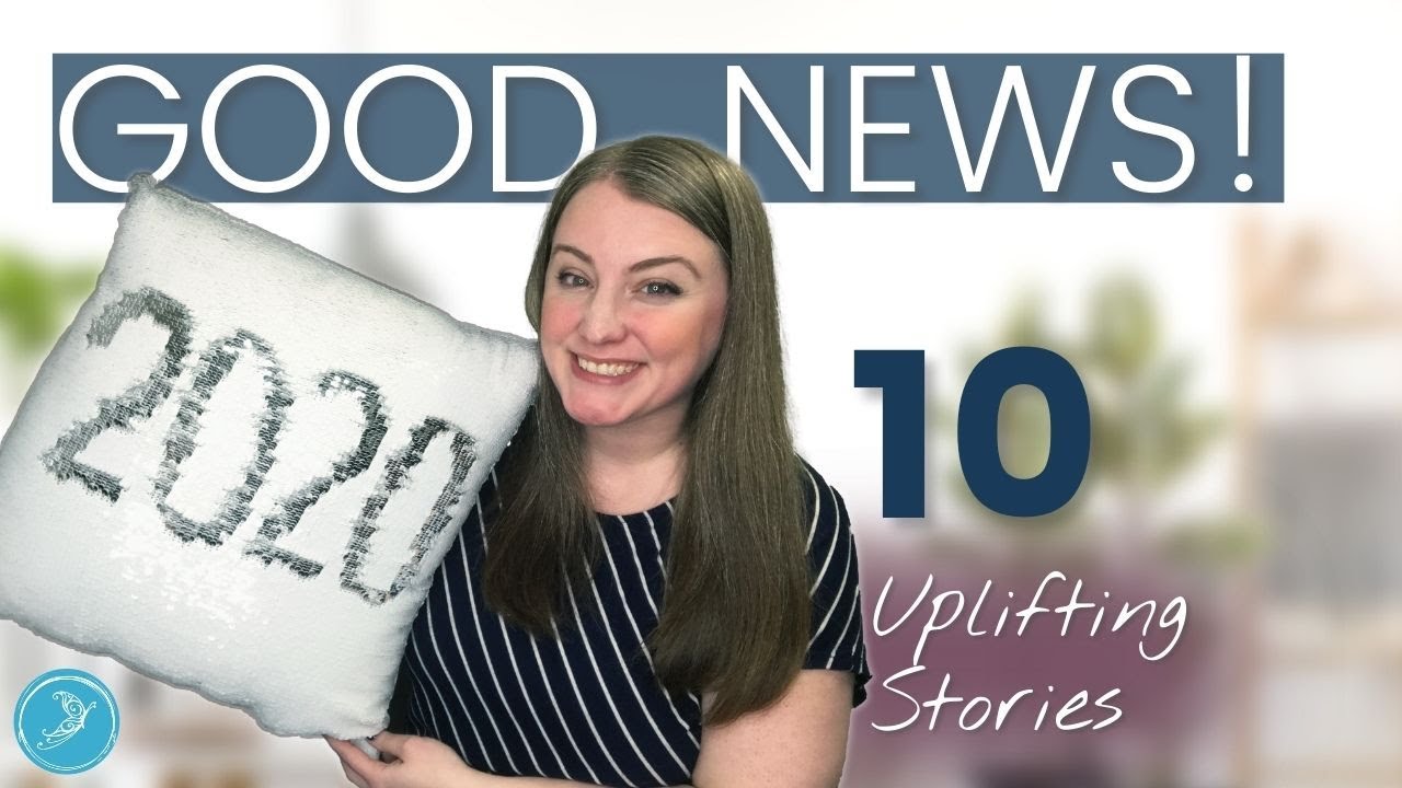 Good News! 10 uplifting stories from 2020: small wins and good things that happened in 2020