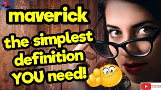 MAVERICK. The simplest definition YOU need!! #tellsvidetionary™