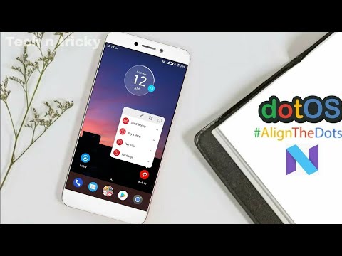 ☑ Get dotOS rom in Letv le 1s! | x500 x507 x509 | Android 7.1.2 Nougat ...