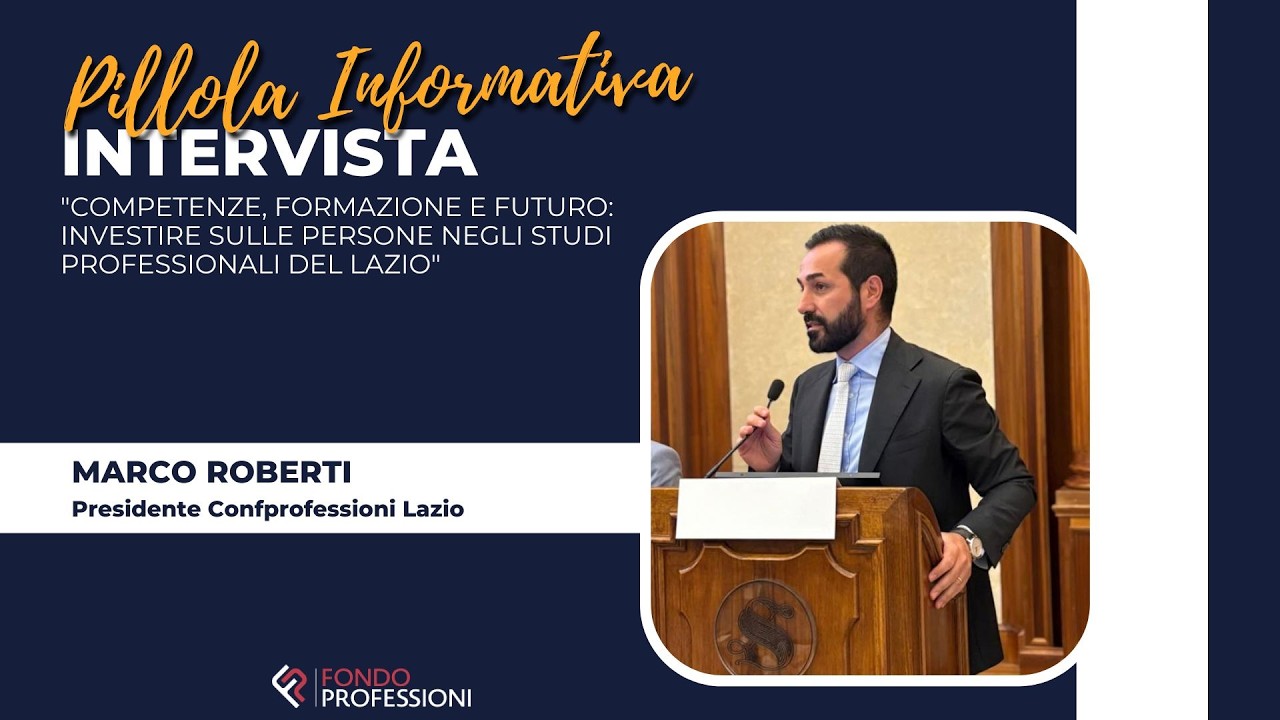 Pillola informativa con Marco Roberti, Presidente di Confprofessioni Lazio
