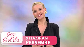 Esra Erol'da 9 Haziran Perşembe 2022 | Tek Parça