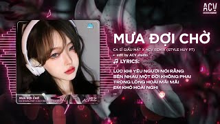 Mưa Đợi Chờ Remix (Bản 🎵) - Lúc Khi Yêu Người Nói Rằng Bên Nhau Một Đời Không Phai Remix