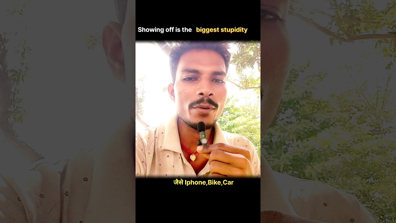 Showing off is the Biggest Stupidity||