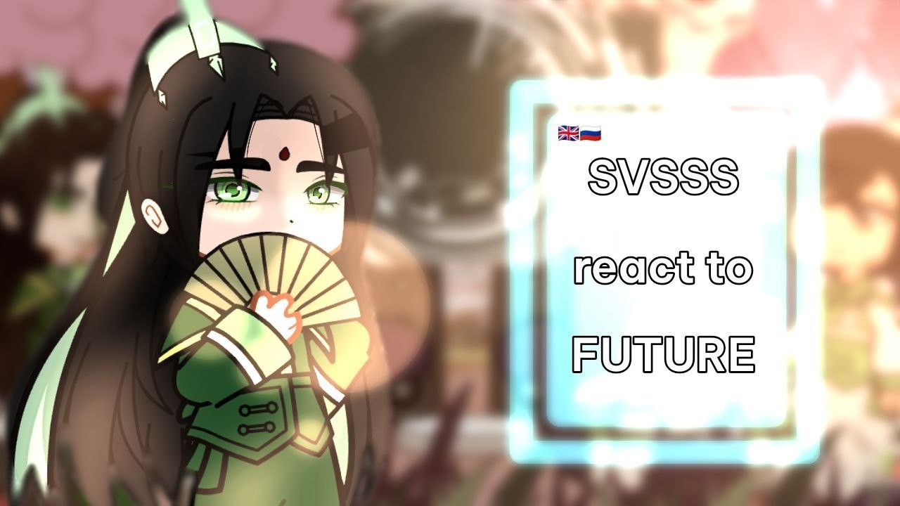SVSSS react to FUTURE!! 🎏🪭🎋 [disciples, Shen Yuan] PART 1