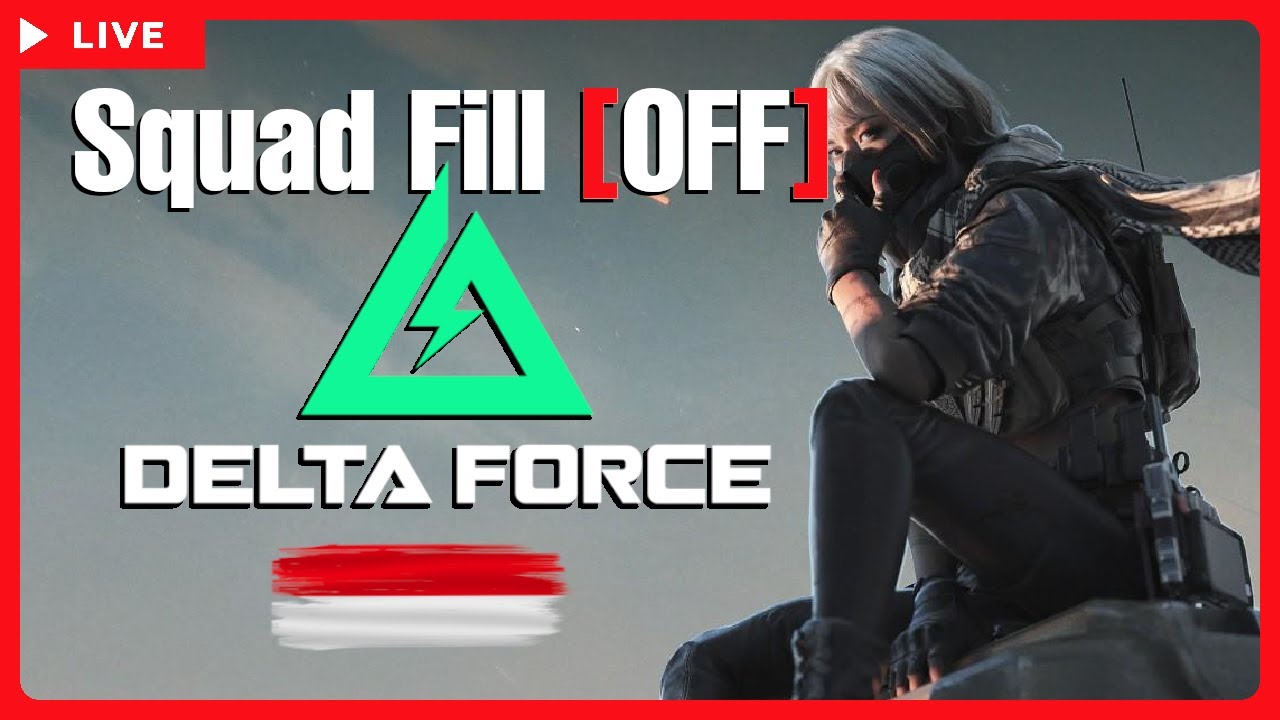 LIVE Delta Force Squad Fill Off Day 13🔥| Bahasa Indonesia