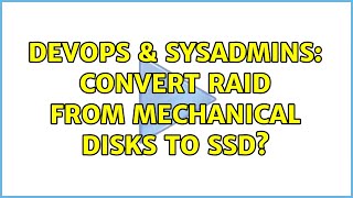 Famous DevOps & SysAdmins: Convert RAID from Mechanical Disks to SSD? (3 Solutions!!) Wealth