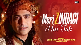 Meri Zindagi Hai Tu (LYRICS)-Jubin Nautiyal & Neeti Mohan | Manoj Muntashir | SATYAMEVA JAYTE 2