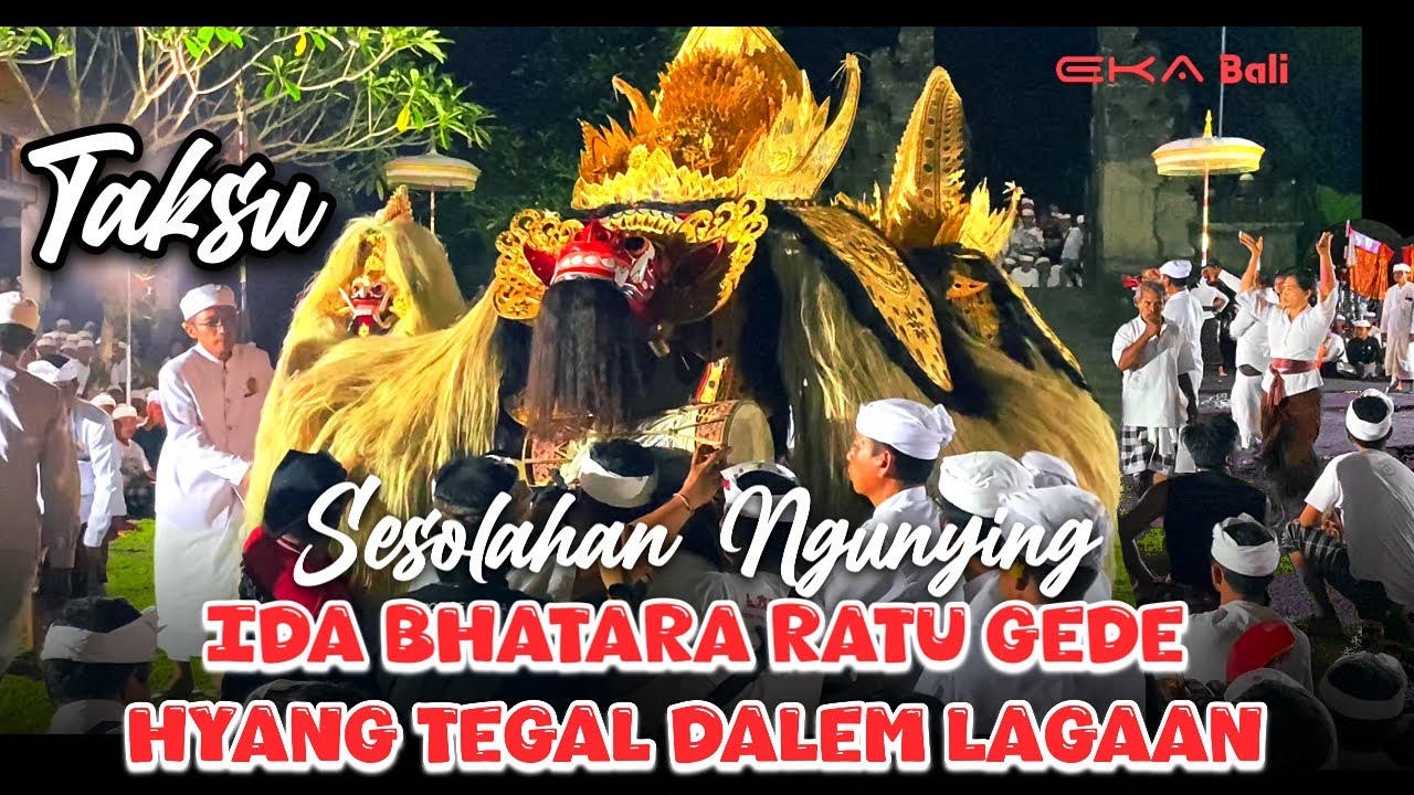 Sesolahan Ngunying Ida Bhatara Ratu Gde Dalem Lagaan Jagat Tegal Bebalang Bangli
