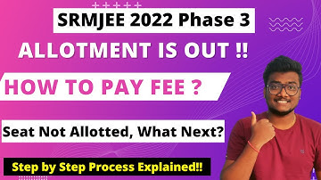 SRMJEE 2022 Phase 3 Round1 Allotment is Out!! | How to Pay the Fee? | PAL #srmjeee