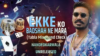 Ekke Ko Badshah Ne Mara(Tabla Mix Sound Check)-Dj-Nandedkarwala_Unrelased