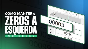 Como deixar Zeros à Esquerda no Excel