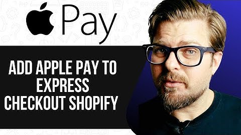 ADD APPLE PAY TO EXPRESS CHECKOUT SHOPIFY