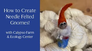 How to Create Needle Felted Gnomes!
