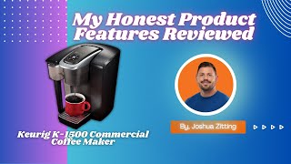 My Honest Product Features Reviewed of Keurig K-1500 Commercial Coffee Maker | Zitting Reviews