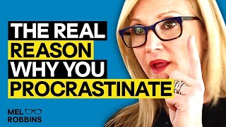 The reason you procrastinate (It's not what you think) | Mel Robbins