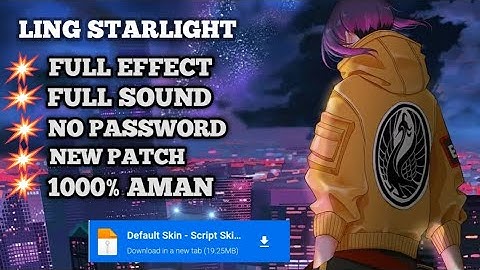Skript Skin LING STARLIGHT No Password | Full Effect Sound • Patch Terbaru.