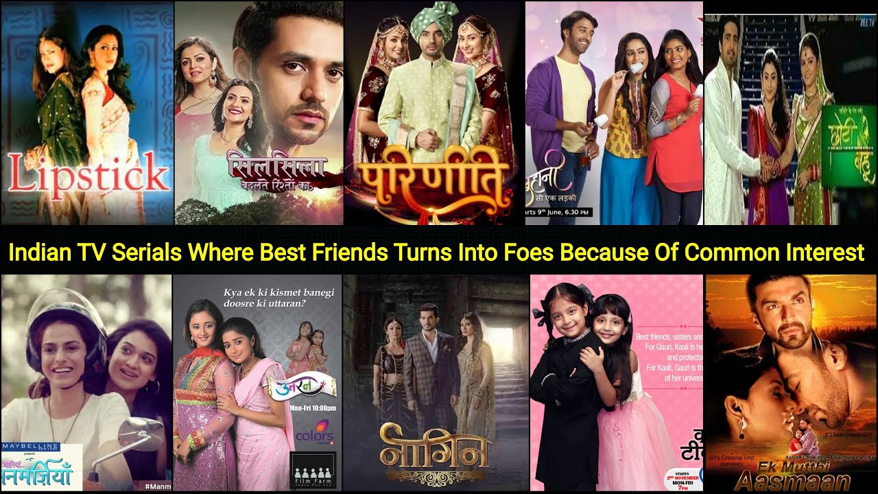 12 Popular Indian TV Serials Where Best Friends Turns Into Enemies Because of Common Love Interest