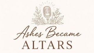 INTRO: Why we started ashes became altars