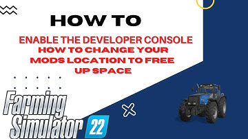 How To Enable the dev Console commands and change mod location Farming simulator 22