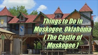 Things to Do in Muskogee, Oklahoma ( The Castle of Muskogee )