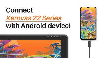 How to Connect Your Android Device to Kamvas 22 Series?