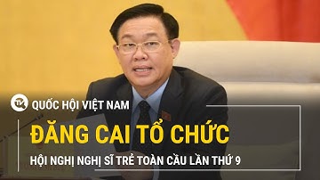 Quốc hội Việt Nam đăng cai tổ chức Hội nghị Nghị sĩ trẻ toàn cầu lần thứ 9 | Truyền hình Quốc Hội
