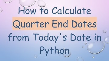 How to Calculate Quarter End Dates from Today