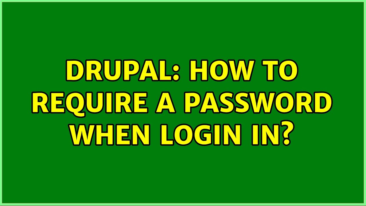 Drupal How To Require A Password When Login In YouTube