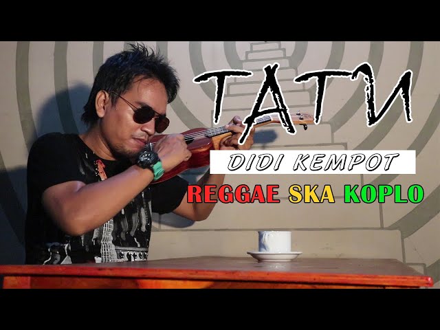 TATU - DIDI KEMPOT || Versi REGGAE SKA KOPLO (Cover) class=