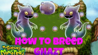 How To Breed Ghazt | My Singing Monsters