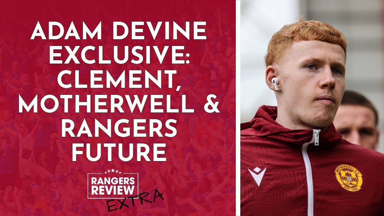 Adam Devine exclusive: Motherwell loan, Clement and Rangers future ...