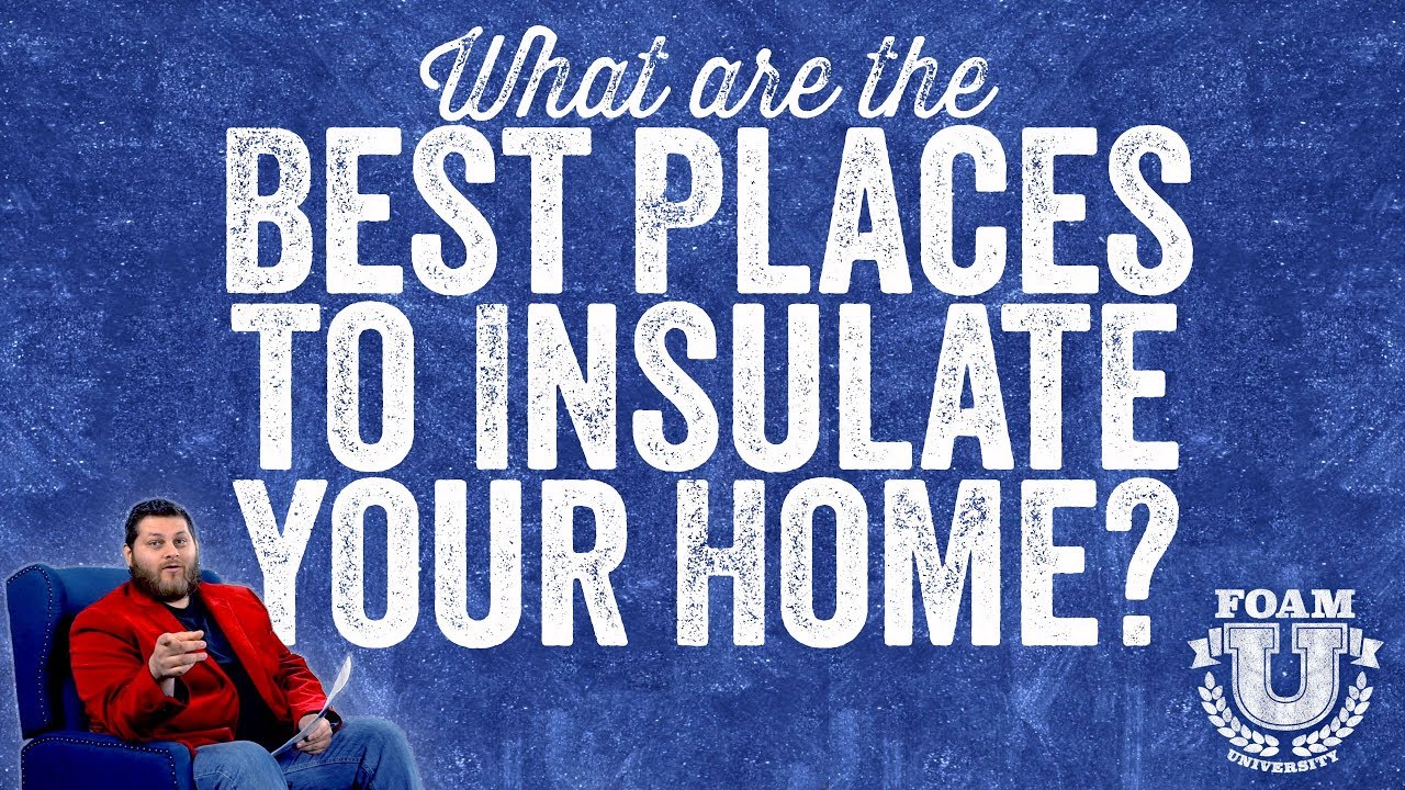What are the Best Places to Insulate Your Home? | Foam University - YouTube