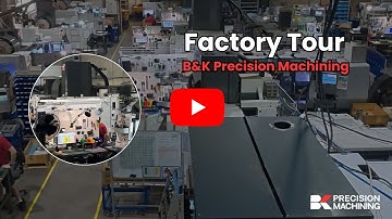 Factory Tour: B&K Precision Machining