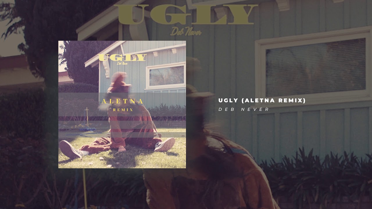Deb Never - Ugly (ALETNA Remix)