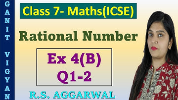 Rational number | ICSE class 7 mathematics | Chapter 4 | Exercise 4 (B) | Q 1-2 | R S Aggarwal