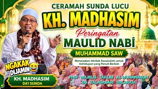 CERAMAH SUNDA LUCU KH. MADHASIM | Ngakak Tapi Penuh Hikmah 😂 | Maulid Nabi Muhammad SAW