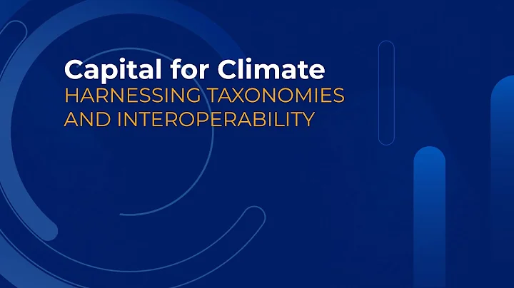 Capital for Climate: Harnessing Taxonomies and Interoperability