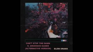 Eleni Drake - Can't Stop The Dawn ft. Eriksson Kaner (Alternative Version)