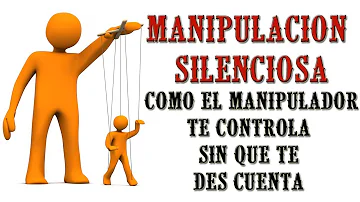 ¿Qué es la manipulación silenciosa?