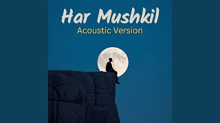 Har Mushkil (Acoustic Version)