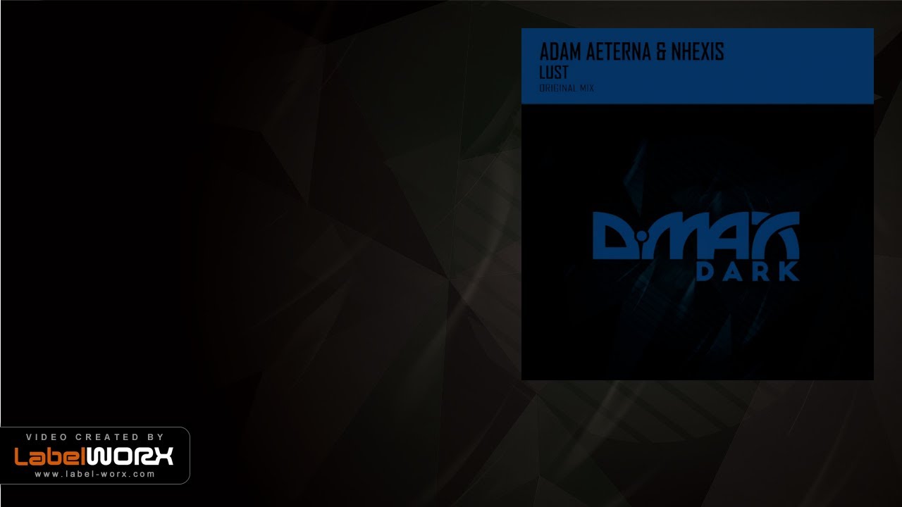 Watch Adam Aeterna & Nhexis - Lust (Original Mix) on YouTube Watch Adam Aeterna & Nhexis - Lust (Original Mix) on YouTube