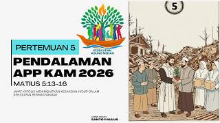 Pendalaman Aksi Puasa Pembangunan (APP) KAM 2026 - Pertemuan 5 | Matius 5:13-16