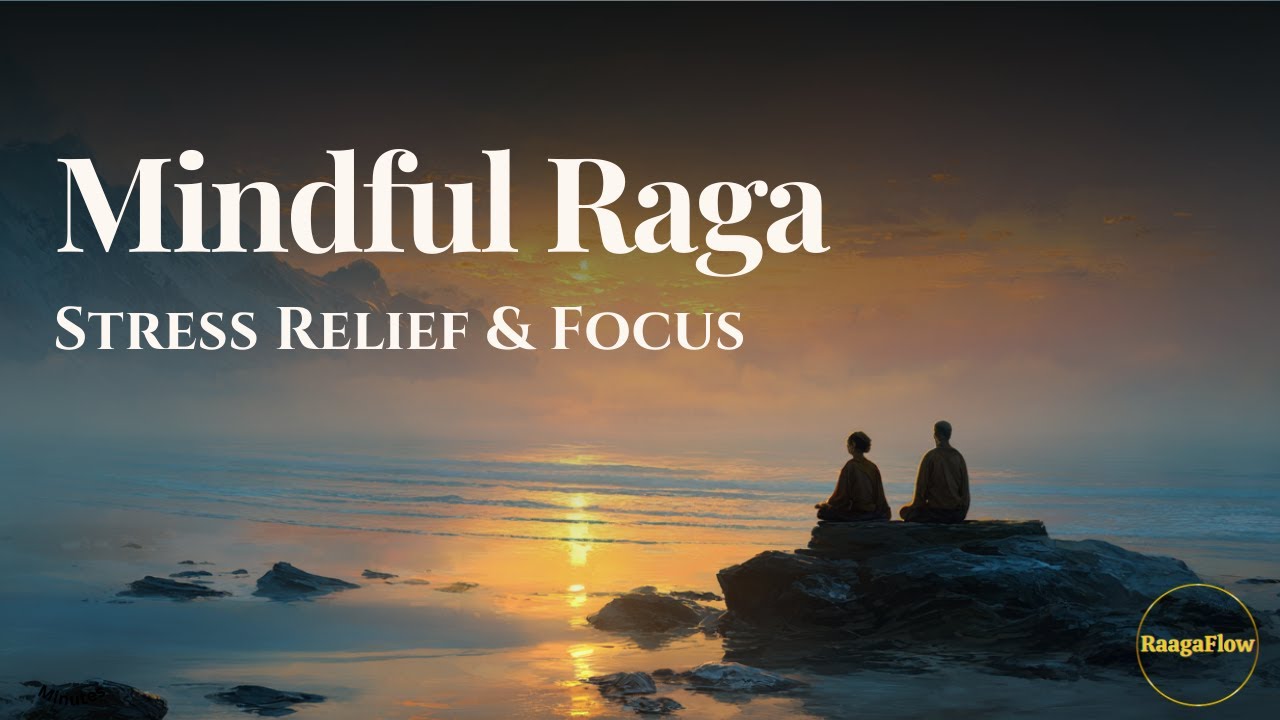 Mindful Raga | Sitar, Flute & Tabla for Stress Relief & Focus - RaagaFlow