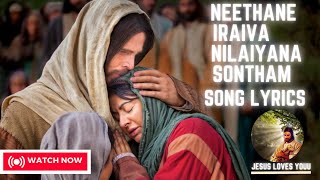 Neethane Iraiva Nilaiyana Sontham - Song Lyrics jesus Love