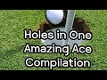 Holes in One compilation  - Amazing Ace Shots