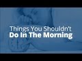 5 Things Not to Do in the Morning | Jack Canfield