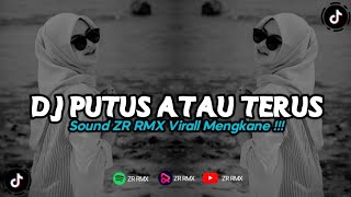 DJ PUTUS ATAU TERUS | REMIX VIRAL TIKTOK 2024 [BOOTLEG]